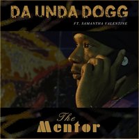 The Mentor - Samantha Valentine & Da 'Unda' Dogg