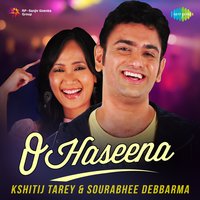 O Haseena - Kshitij Tarey & Sourabhee Debbarma