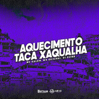 Aquecimento Taca Xaqualha - WR Original & DJ Guina & Mc Kalzin
