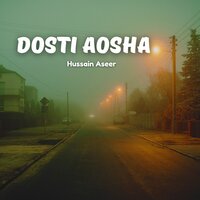 Dosti Aosha - Hussain Aseer