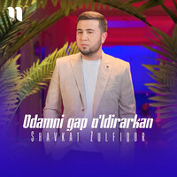 Odamni gap o'ldirarkan - Шавкат Зулфикор