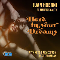 Here in Your Dreams - Juan Hoerni & Scott Wozniak & Maurice Smith