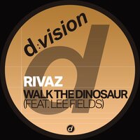 Walk the Dinosaur - Rivaz & Lee Fields