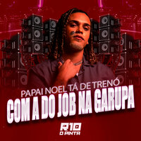 Papai Noel Tá de Trenó Com a do Job na Garupa - R10 o Pinta