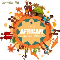 I Am an African - Ultra Soul Project