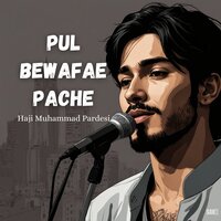 Pul Bewafa Ne Masus - Haji Muhammad Pardesi