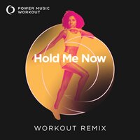 Hold Me Now - Power Music Workout
