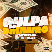 Culpa do Dinheiro - NITATHEPLUG & Gree Cassua