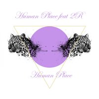 Human Place - 2R & Human Place & Human Place, 2R