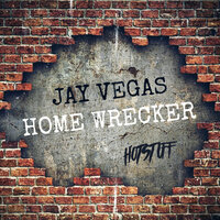 Home Wrecker - Jay Vegas