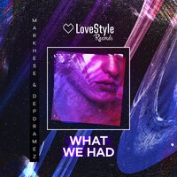 What We Had - Markhese & Depdramez