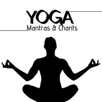 Yoga Mantras & Chants - Chakra Chants