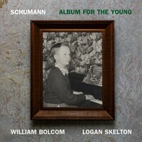 Album for The Young, Op. 68: No. 22, Roundelay - William Bolcom & Logan Skelton & Роберт Шуман