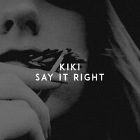 Say It Right - Kiki
