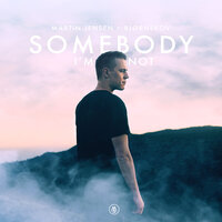 Somebody I'm Not - Martin Jensen & Bjørnskov