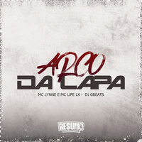 Arco Da Lapa - Mc Lynne & MC Lipe LK & DJ GBeats