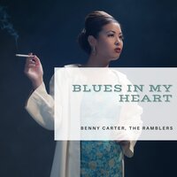 Blues in My Heart - Benny Carter and his Orchestra