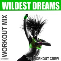 Wildest Dreams - The Workout Crew