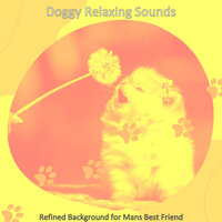 Tranquil Moods for Serene Puppies - Doggy Relaxing Sounds