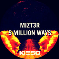 5 Million Ways - Mizt3r