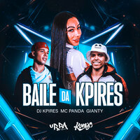 Baile da Kpires - DJ K Pires & Gianty & MC Panda & Borges Beats