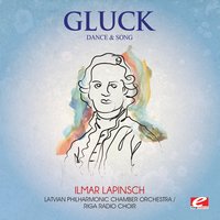 Dance and Song - Кристоф Виллибальд Глюк & Latvian Philharmonic Chamber Orchestra & Ilmar Lapinsch & Riga Radio Choir