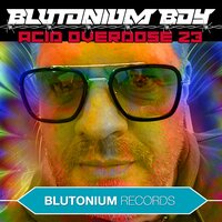 Acid Overdose 23 - Blutonium Boy