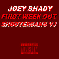 First Week Out - Joey Shady & Shootergang VJ