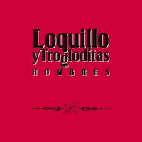 Amigo - Loquillo Y Los Trogloditas