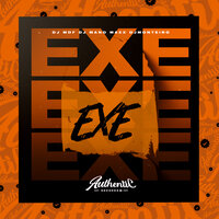 Exe - DJ MDF & DJ Monteiro & DJ MANO MAXX