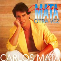 Que Porque Te Quiero - Carlos Mata