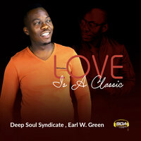 Love is A Classic - Deep Soul Syndicate & Earl W. Green