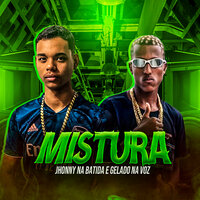 Mistura - Jhonny Na Batida & Gelado Braz