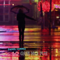 Lo Que No Fue - Daniel Correa