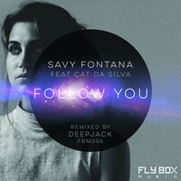 Follow You - SAVY FONTANA & Cat Da Silva & Deepjack