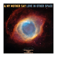Enter my galaxy - & My Mother Say