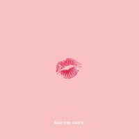 Kiss Me More - Bailey Flores & Yano