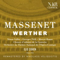 Werther, IJM 253, Act IV: "Ah! ses yeux se fermant!" (Charlotte, Werther, Enfants) - Orchestre Du Theatre National De L'opera-comique & Elie Cohen & Ninon Vallin & Georges Thill & Chœurs d'enfants de la Cantoria & Жюль Массне