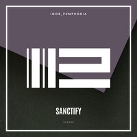 Sanctify - Igor_Pumphonia
