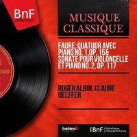 Cello Sonata No. 2, Op. 117: I. Allegro - Claude Helffer & Roger Albin & Roger Albin, Claude Helffer & Габриэль Форе