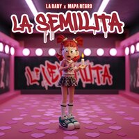 La Semillita - La Baby & Mapa Negro