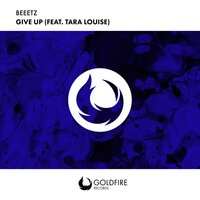 Give Up - Beeetz & Tara Louise & Roone