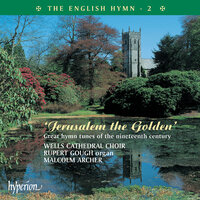 Dykes: Praise to the Holiest in the Height (Gerontius) - Wells Cathedral Choir & Rupert Gough & Malcolm Archer & Laurence Whitehead