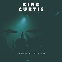 Heavenly Blues - King Curtis