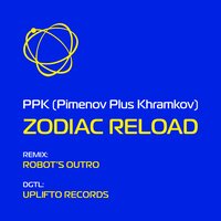 Zodiac Reload (Robot's Outro) - PPK (Pimenov Plus Khramkov)