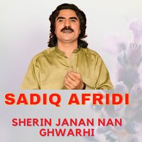 Sherin Janan Nan Ghwarhi - Sadiq Afridi