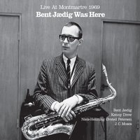 There'll Never Be Another You - Bent Jædig & Kenny Drew & Niels-Henning Ørsted Pedersen & J.C. Moses