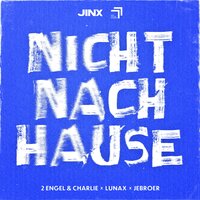 Nicht Nach Hause - 2 Engel & Charlie & LUNAX & Jebroer