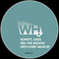 Feel the Groove With Every Move - Bonetti & Gaol