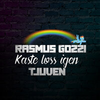 Kaste loss igen - Rasmus Gozzi & Tjuven